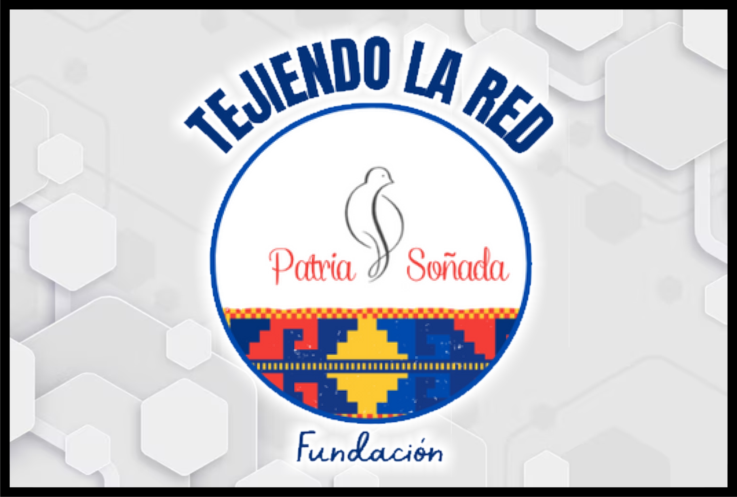 fundacion tejiendo la red patria soñada